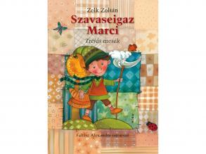 Móra: Zelk Zoltán - Szavaseigaz Marci tréfás mesekönyv