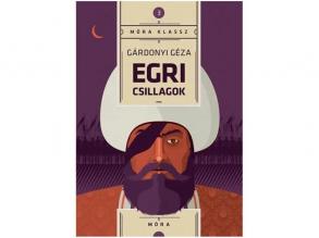 Móra: Egri csillagok - Gárdonyi Géza