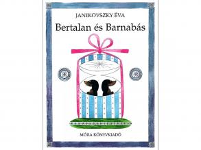 Móra: Janikovszky Éva - Bertalan és Barnabás mesekönyv