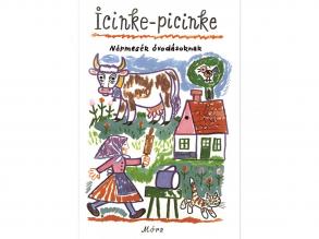 Móra: Icinke-picinke - Népmesék óvodásoknak mesekönyv