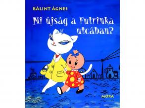 Móra: Bálint Ágnes - Mi újság a Futrinka utcában? mesekönyv