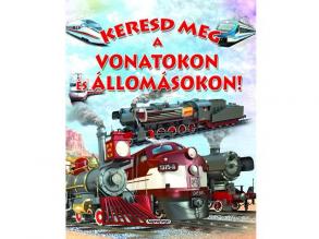 Keresd meg a vonatokon és az állomásokon! ismeretterjesztő könyv