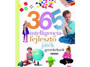 Neveljünk egészséges gyereket - 365 intelligenciafejlesztő játék gyerekeknek