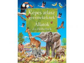 Képes atlasz gyermekeknek - Állatok és élőhelyek ismeretterjesztő könyv