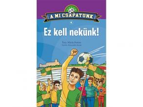 A mi csapatunk 4. - Ez kell nekünk! ifjúsági regény