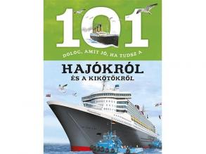 101 dolog, amit jó, ha tudsz a hajókról és a kikötőkről ismeretterjesztő könyv
