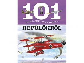 101 dolog, amit jó, ha tudsz a repülőkről ismeretterjesztő könyv