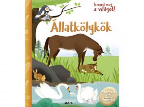 Móra: Ismerd meg a világot! - Állatkölykök ismeretterjeszto könyv