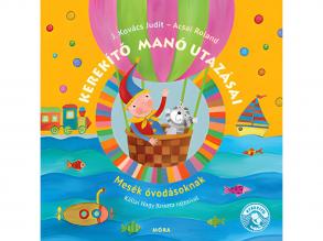 Móra: J. Kovács Judit és Acsai Roland - Kerekíto manó utazásai mesekönyv felújított kiadás